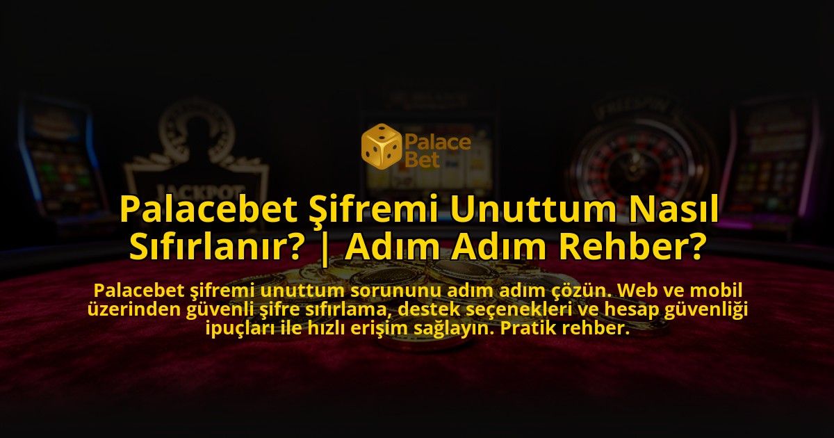 Palacebet-Sifremi-Unuttum-Nasil-Sifirlanir-Adim-Adim-Rehber-overlay-1769558324.jpg