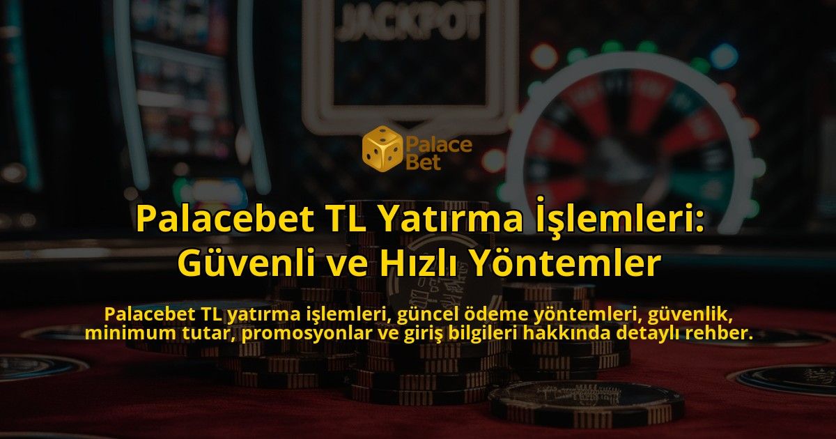 Palacebet-TL-Yatrma-lemleri-Gvenli-ve-Hzl-Yntemler-overlay-1768156026.jpg