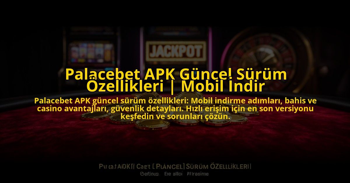 Palacebet-APK-Guncel-Surum-Ozellikleri-Mobil-Indir-overlay-1773706967.jpg